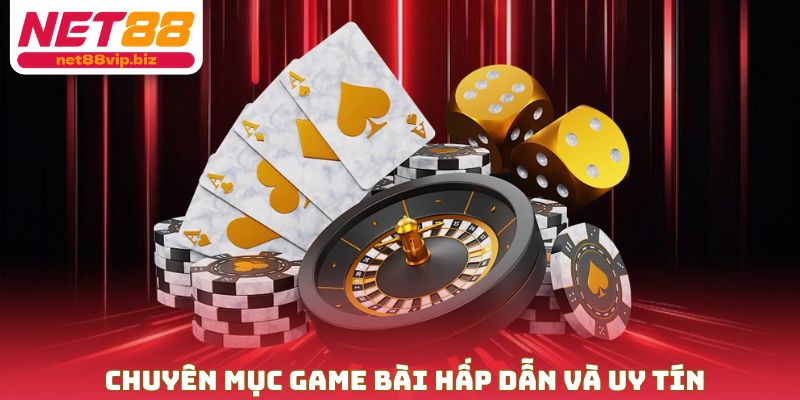 Chuyên mục game bài hấp dẫn và uy tín