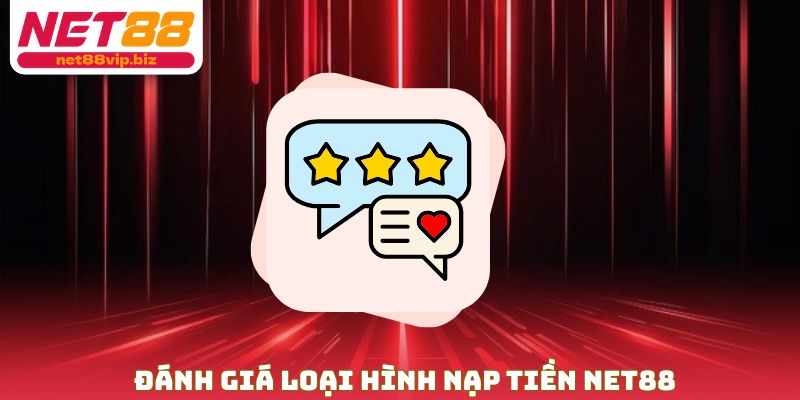 Đánh giá loại hình nạp tiền NET88