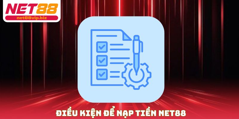 Điều kiện để nạp tiền NET88