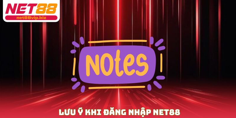 Lưu ý khi đăng nhập NET88