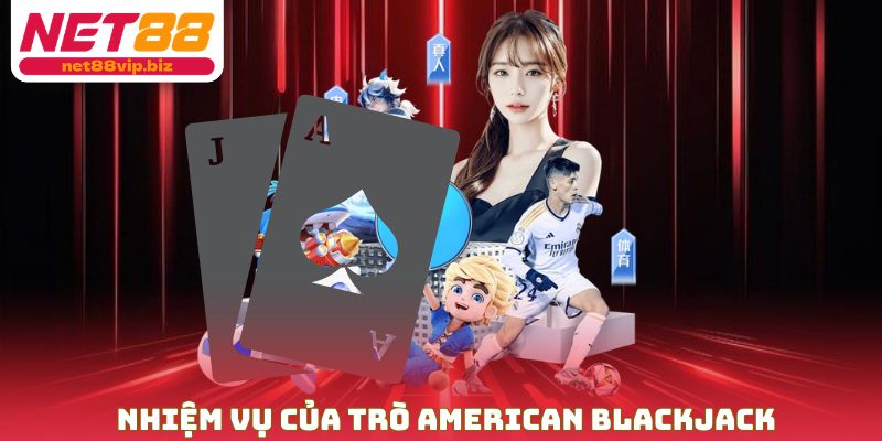 Nhiệm vụ của trò american blackjack