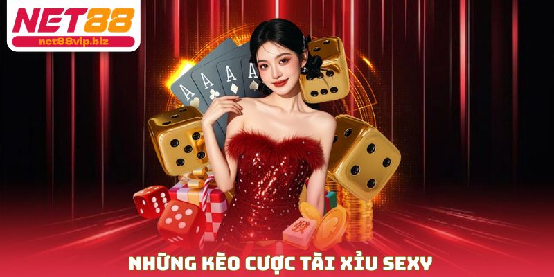 Những kèo cược tài xỉu sexy