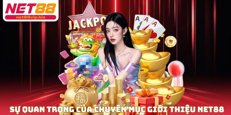 Sự quan trọng của chuyên mục giới thiệu NET88