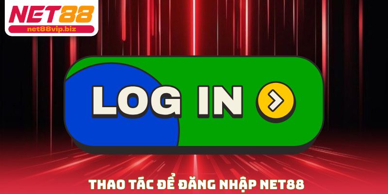 Thao tác để đăng nhập NET88
