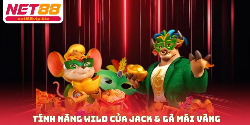 Tính năng Wild của jack & gà mái vàng