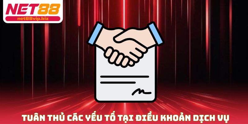 Tuân thủ các yếu tố tại điều khoản dịch vụ